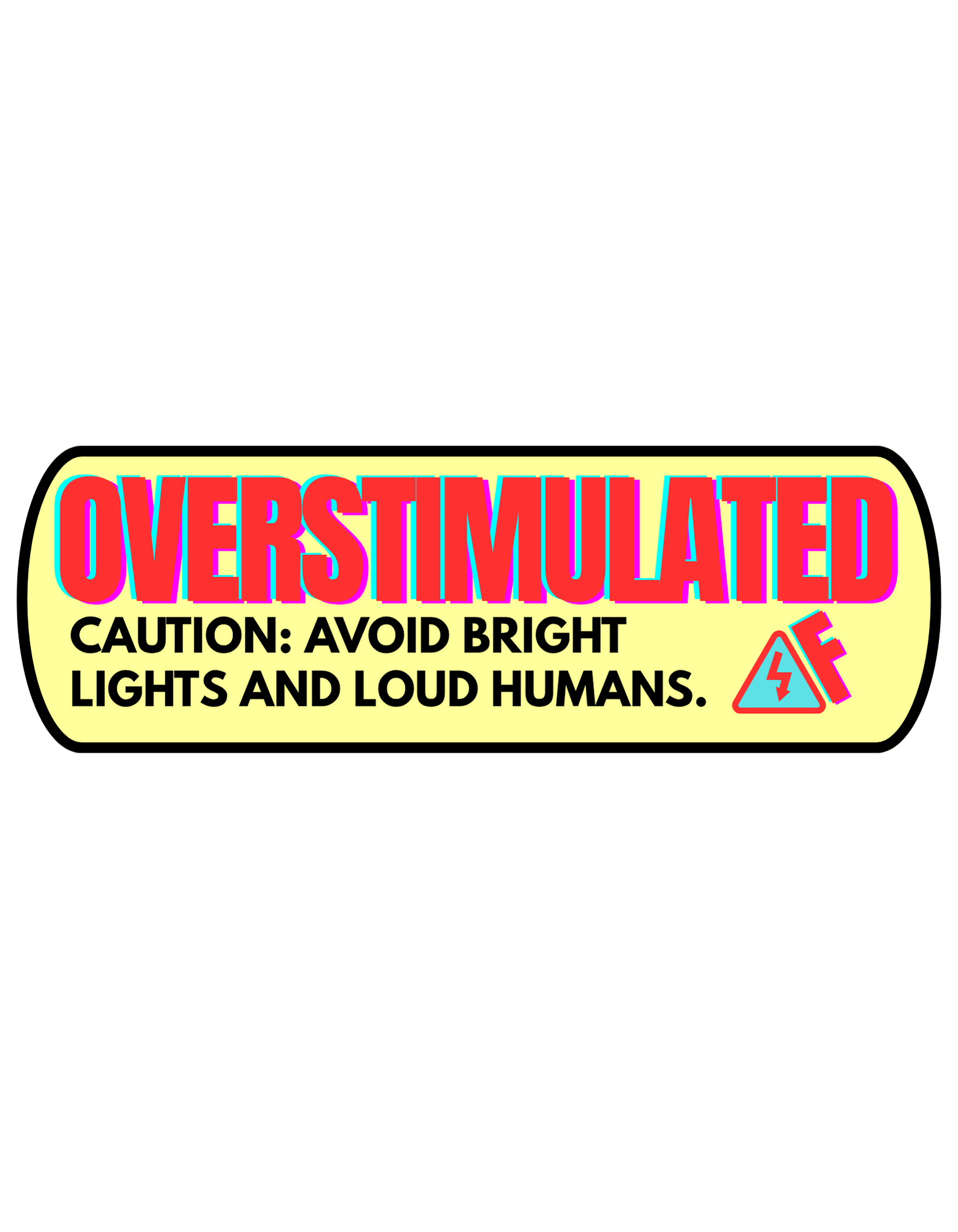 Overstimulated AF™