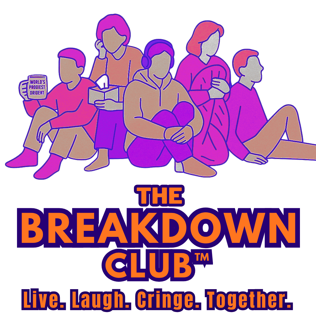 The Breakdown Club™